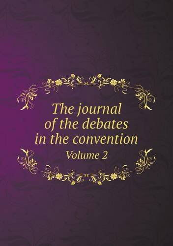 Cover for Gaillard Hunt · The Journal of the Debates in the Convention Volume 2 (Paperback Book) (2013)