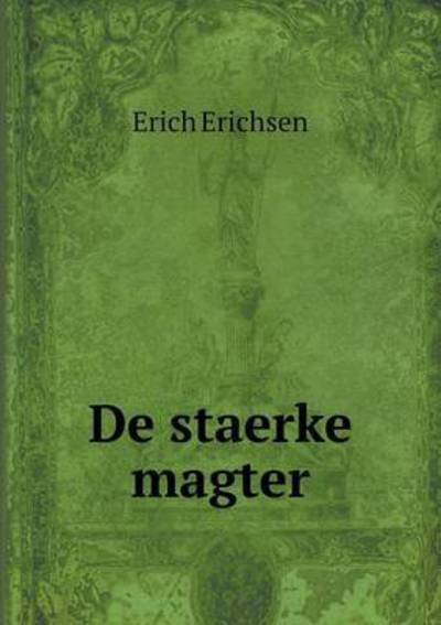 Cover for Erich Erichsen · De Staerke Magter (Paperback Bog) (2015)