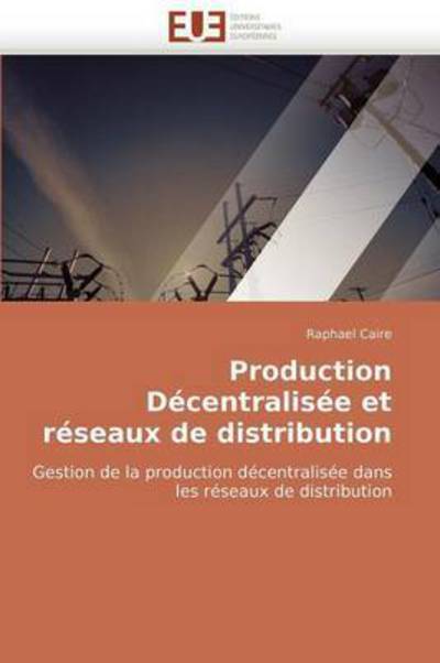 Cover for Raphael Caire · Production Décentralisée et Réseaux De Distribution (Paperback Book) [French edition] (2018)