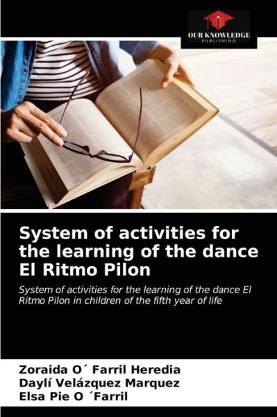Cover for Zoraida O Farril Heredia · System of activities for the learning of the dance El Ritmo Pilon (Taschenbuch) (2021)