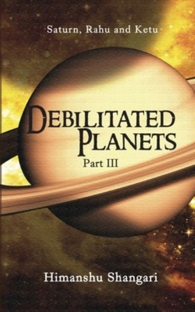 Cover for Himanshu Shangari · Debilitated Planets - Part III (Paperback Book) (2016)
