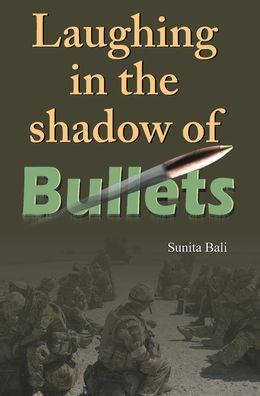 Cover for Sunita Bali · Laughing in the Shadow of Bullets (Book) (2020)