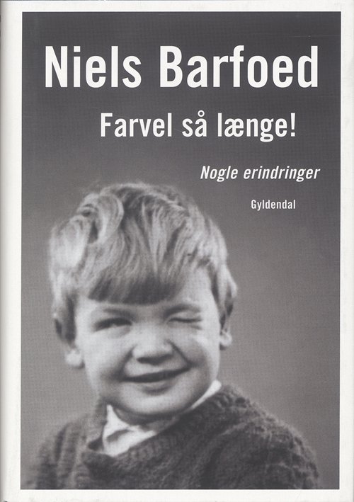 Cover for Niels Barfoed · Farvel så længe! (Bound Book) [1. Painos] (2007)