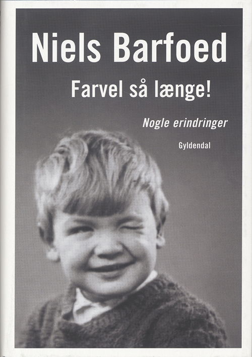 Farvel så længe! - Niels Barfoed - Książki - Gyldendal - 9788702062892 - 25 października 2007