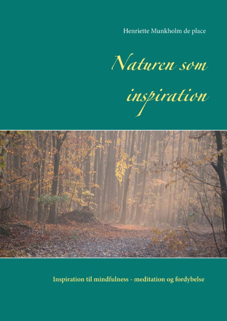 Cover for Henriette Munkholm de place · Naturen som inspiration (Paperback Book) [1. Painos] (2019)