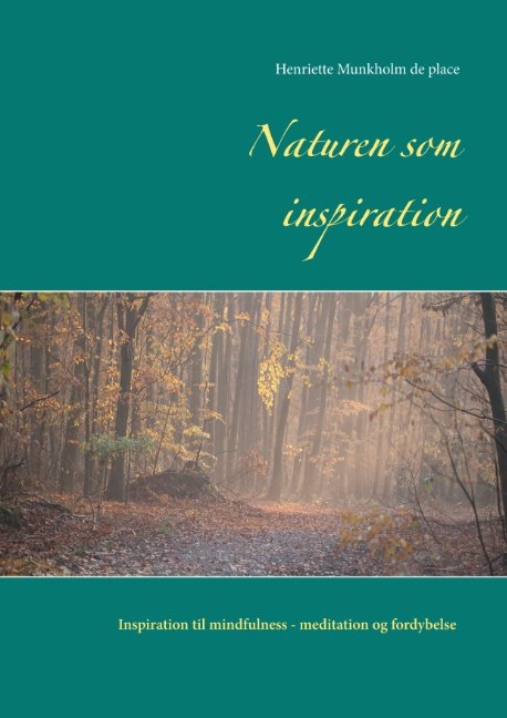 Cover for Henriette Munkholm de place · Naturen som inspiration (Paperback Bog) [1. udgave] (2019)