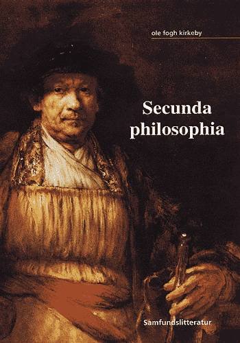 Cover for Ole Fogh Kirkeby · Secunda philosophia (Hæftet bog) [1. udgave] [Ingen] (1999)