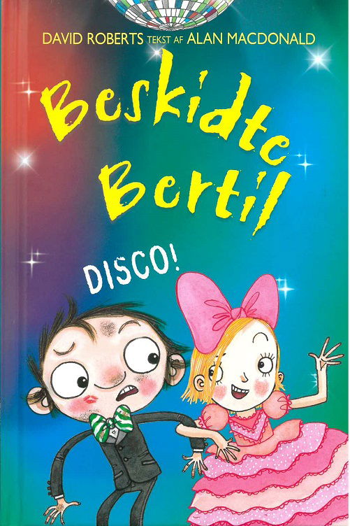 Beskidte Bertil: Beskidte Bertil: Disco! - Alan MacDonald - Bøger - Flachs - 9788762730892 - 24. september 2018