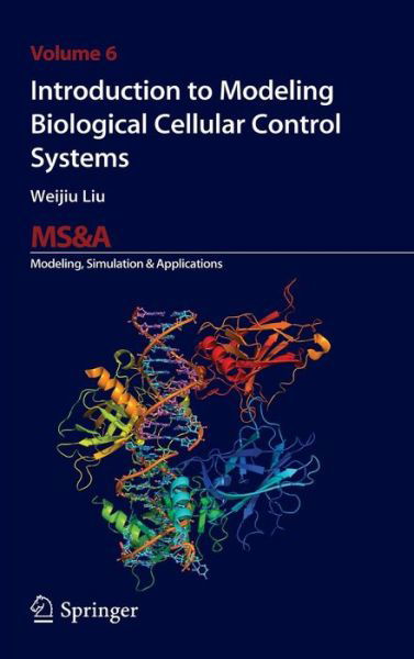 Cover for Weijiu Liu · Introduction to Modeling Biological Cellular Control Systems - MS&amp;A (Hardcover Book) [2012 edition] (2011)