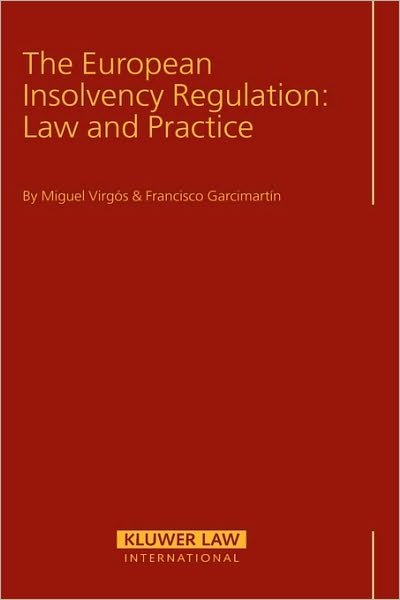 Miguel Virgos · The European Insolvency Regulation: Law and Practice: Law and Practice (Hardcover Book) (2004)