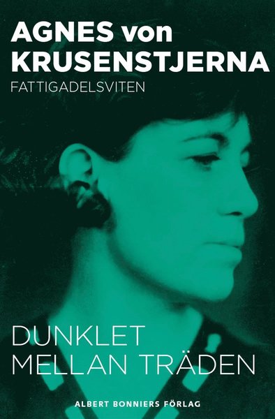 Cover for Agnes von Krusenstjerna · Fattigadel: Dunklet mellan träden (ePUB) (2010)