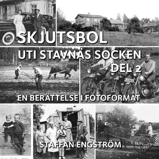 Cover for Staffan Engström · Skjutsbol uti Stavnäs socken Del 2 : - en berättelse i fotoformat (Hardcover Book) (2023)