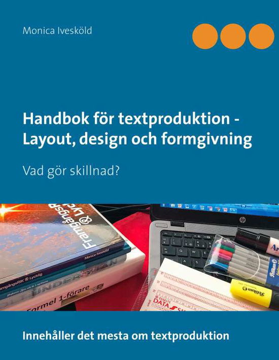 Cover for Monica Ivesköld · Handbok för textproduktion - Layout, design och formgivning : Vad gör skill (Bound Book) (2018)