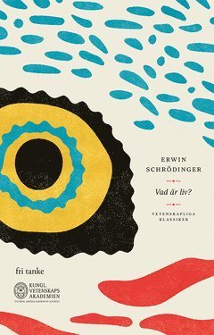 Cover for Erwin Schrödinger · Vetenskapens klassiker: Vad är liv? : ett fysikaliskt perspektiv på den levande cellen (ePUB) (2019)