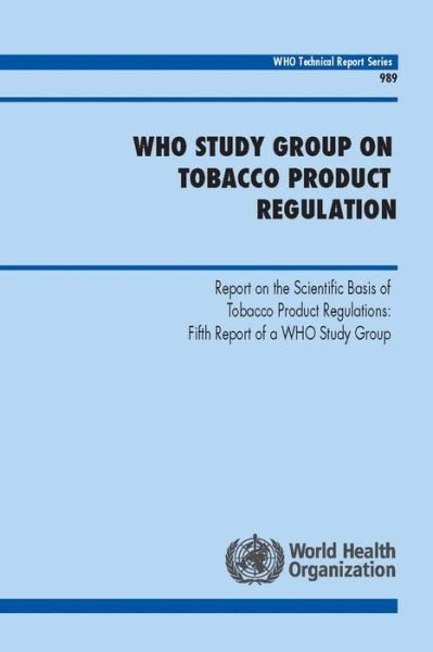 Cover for World Health Organization · WHO Study Group on Tobacco Product Regulation: Report on the Scientific Basis of Tobacco Product Regulation: Fifth Report of a WHO Study Group (Pocketbok) (2015)