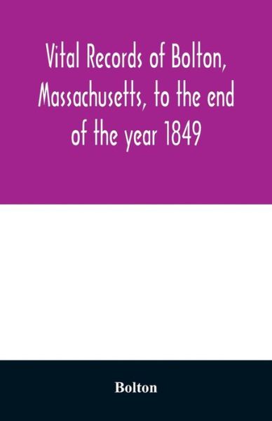 Cover for Bolton · Vital records of Bolton, Massachusetts, to the end of the year 1849 (Pocketbok) (2020)