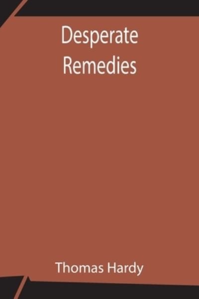 Desperate Remedies - Thomas Hardy - Books - Alpha Edition - 9789354846892 - July 21, 2021