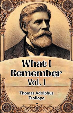 What I Remember Vol. I (Edition2024) - Thomas Adolphus Trollope - Books - Double 9 Books LLP - 9789369077892 - November 4, 2024