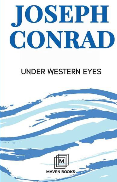 Under Western Eyes - Joseph Conrad - Livros - Maven Books - 9789387826892 - 1 de julho de 2021