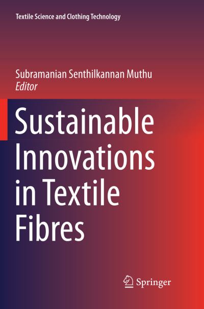 Cover for Sustainable Innovations in Textile Fibres - Textile Science and Clothing Technology (Paperback Book) [Softcover reprint of the original 1st ed. 2018 edition] (2018)
