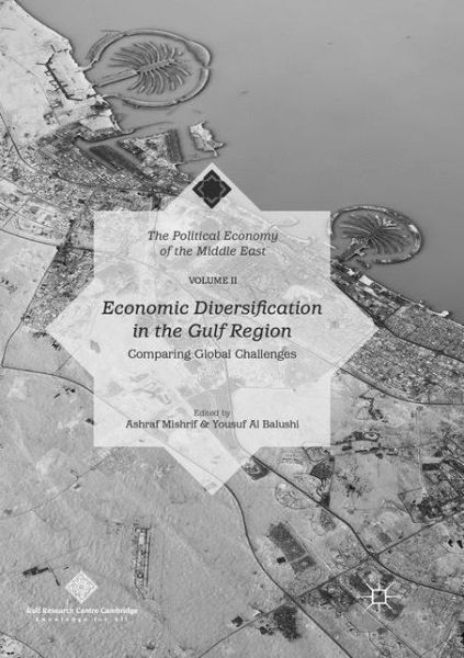Economic Diversification in the Gulf Region, Volume II: Comparing Global Challenges - The Political Economy of the Middle East - - Books - Springer Verlag, Singapore - 9789811354892 - February 1, 2019