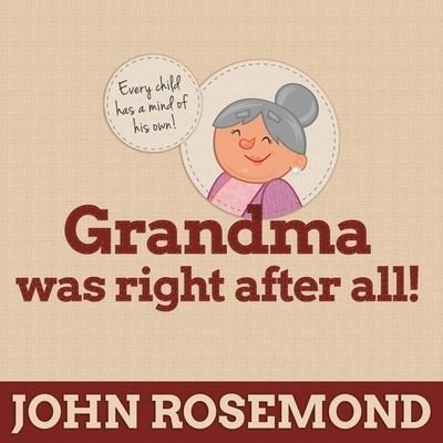 Cover for John Rosemond · Grandma Was Right After All! (CD) (2015)