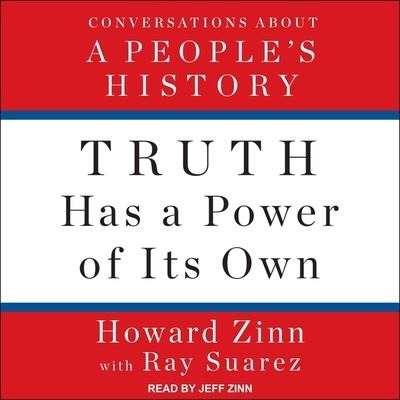 Truth Has a Power of Its Own - Howard Zinn - Musiikki - TANTOR AUDIO - 9798200316892 - tiistai 10. syyskuuta 2019