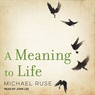 Cover for Michael Ruse · A Meaning to Life (CD) (2019)