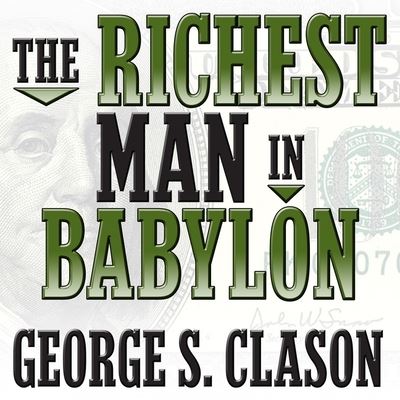 The Richest Man in Babylon - George S Clason - Muzyka - Gildan Media Corporation - 9798200613892 - 21 maja 2013