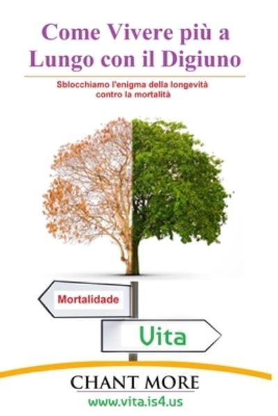 Come Vivere piu a Lungo con il Digiuno: Sblocchiamo l'enigma della longevita contro la mortalita - More Chant More - Bücher - Independently published - 9798353566892 - 12. Oktober 2022