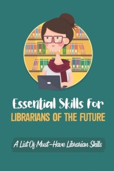 Cover for Yung Kotterna · Essential Skills For Librarians Of The Future (Paperback Book) (2021)