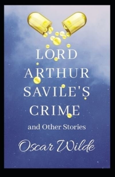 Cover for Oscar Wilde · Lord Arthur Savile's Crime, And Other Stories Annotated (Taschenbuch) (2021)