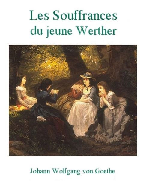 Cover for Johann Wolfgang Von Goethe · Les Souffrances du jeune Werther (French Edition) - Illustre (Paperback Book) (2021)