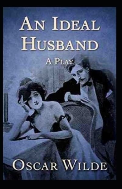 Cover for Oscar Wilde · An Ideal Husband Annotated (Taschenbuch) (2021)