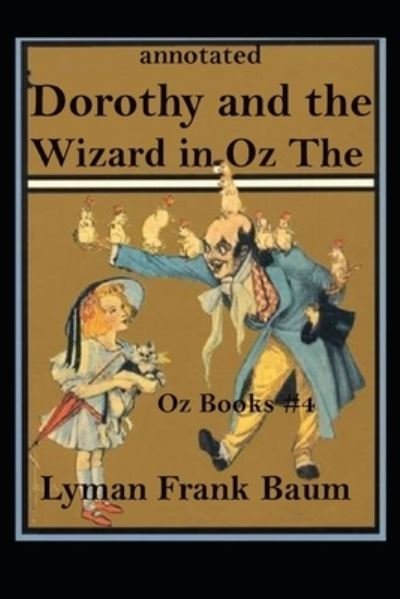 Cover for Lyman Frank Baum · Dorothy and the Wizard in Oz The Oz Books #4 annotated (Paperback Bog) (2021)