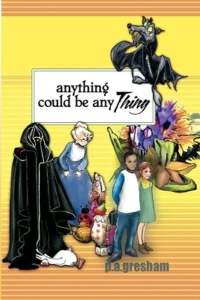 Cover for P a Gresham · Anything Could be Any THING (Paperback Bog) (2021)