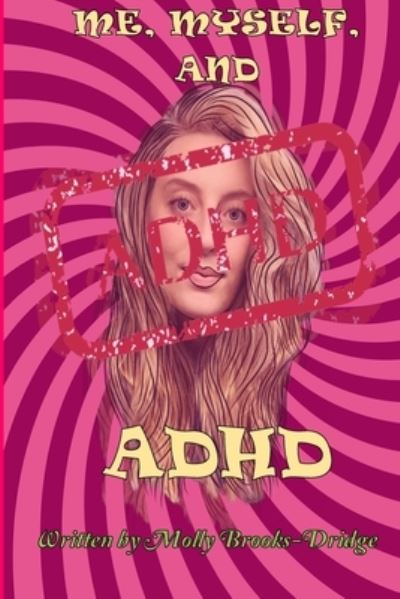 Cover for Molly Brooks-Dridge · Me, Myself and ADHD (Paperback Book) (2021)