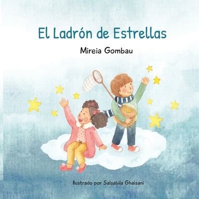 Cover for Mireia Gombau · El Ladron de Estrellas - Libros Infantiles 3-8 Anos: Emociones, Sentimientos, Valores Y Habitos (Paperback Book) (2021)