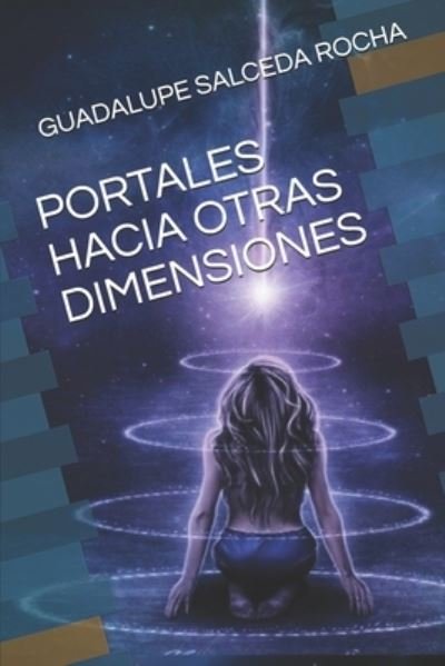 Cover for Guadalupe Salceda Rocha · Portales Hacia Otras Dimensiones (Paperback Book) (2021)