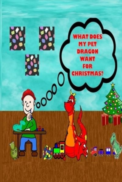 Cover for Ayana Books · What Does My Pet Dragon Wants For Christmas: With EXTRA coloring pages (Paperback Book) (2021)