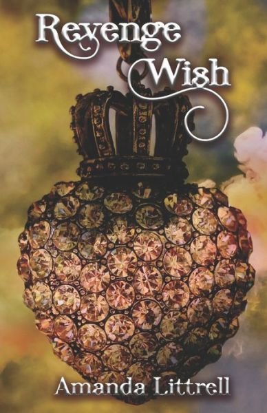 Revenge Wish - Amanda Littrell - Boeken - Independently Published - 9798539885892 - 31 juli 2021