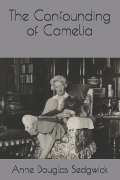 The Confounding of Camelia - Anne Douglas Sedgwick - Książki - Independently Published - 9798558088892 - 23 stycznia 2021