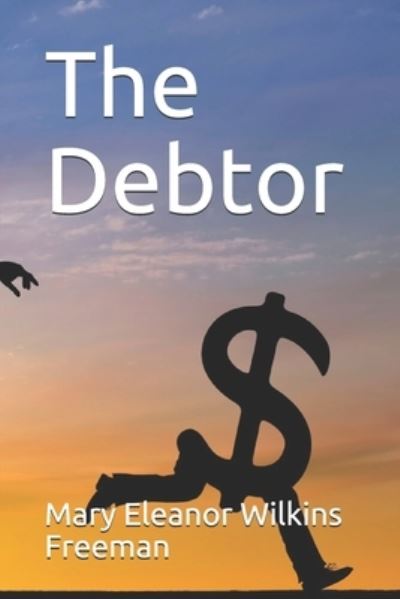 Cover for Mary Eleanor Wilkins Freeman · The Debtor (Paperback Book) (2021)