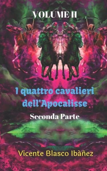 Cover for Vicente Blasco Ibanez · I quattro cavalieri dell'Apocalisse - Seconda Parte (Paperback Book) (2020)