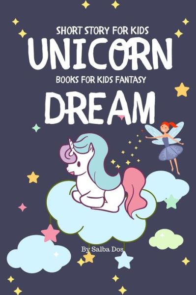 Cover for Salba Dos · Unicorn Dream - Short Story For Kids (Paperback Book) (2020)