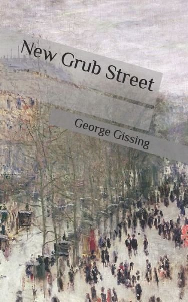 New Grub Street - George Gissing - Livros - Independently Published - 9798634726892 - 10 de abril de 2020
