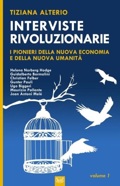 Cover for Tiziana Alterio · Interviste Rivoluzionarie: I pionieri della Nuova Umanita e della Nuova Economia (Paperback Bog) (2020)