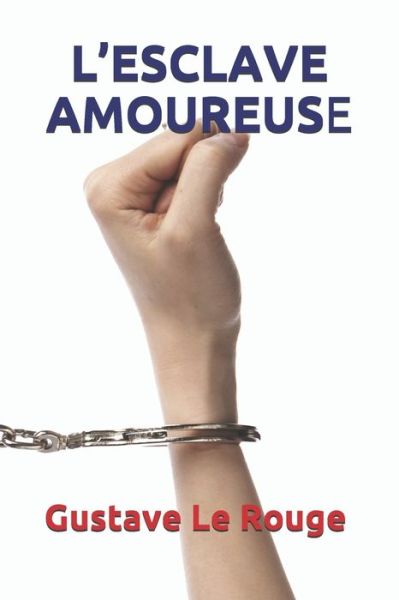 Cover for Gustave Le Rouge · L'Esclave Amoureuse (Paperback Book) (2020)