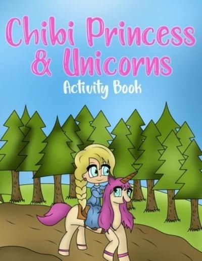 Cover for Treasure Cave Prints · Chibi Princess &amp; Unicorns Activity Book (Paperback Book) (2020)