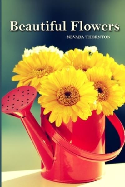 Cover for Nevada Thornton · Beautiful Flowers (Paperback Book) (2021)